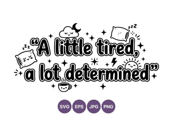 A Little Tired a Lot Determined Quote Review