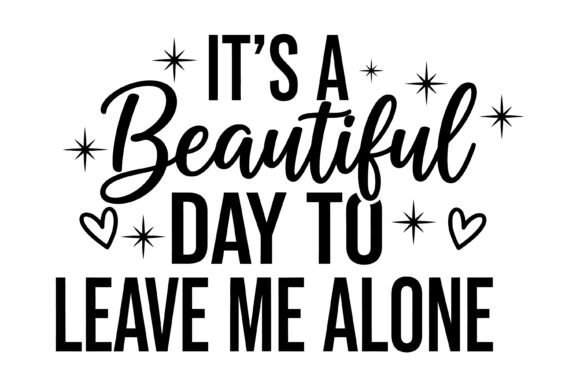 Beautiful Day Leave Me Alone SVG Review