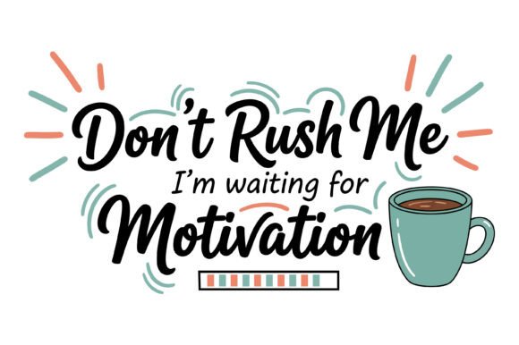 Don t Rush Me Motivation SVG Review