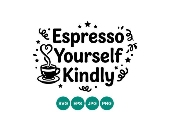 Espresso Yourself Kindly Coffee Quote Review