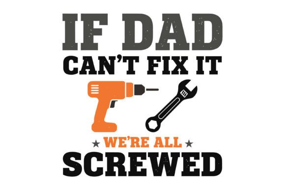 If Dad Can't Fix It Quote Design Review