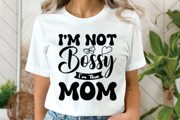 I’m Not Bossy I’m the Mom SVG PNG Review