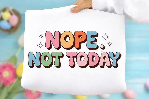 Nope Not Today PNG Funny Quote Design Review